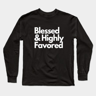 Blessed and Highly favored Long Sleeve T-Shirt